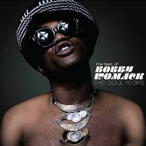 Best Of Bobby Womack: The Soul Years