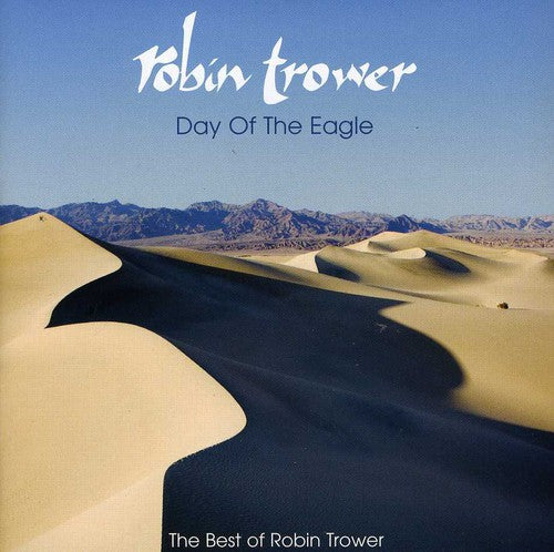 Day Of The Eagle: The Best Of Robin Trower