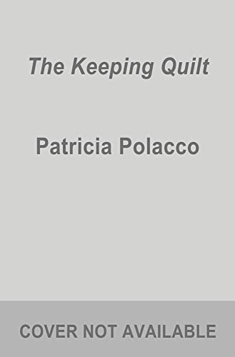 The Keeping Quilt -- Patricia Polacco - Paperback