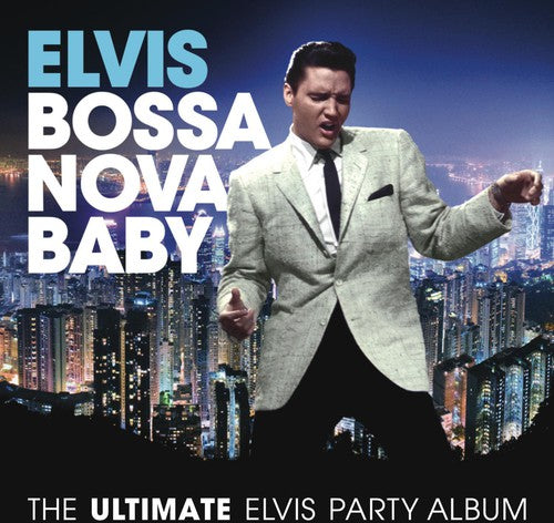 Bossa Nova Baby: The Ultimate Elvis Presley Party