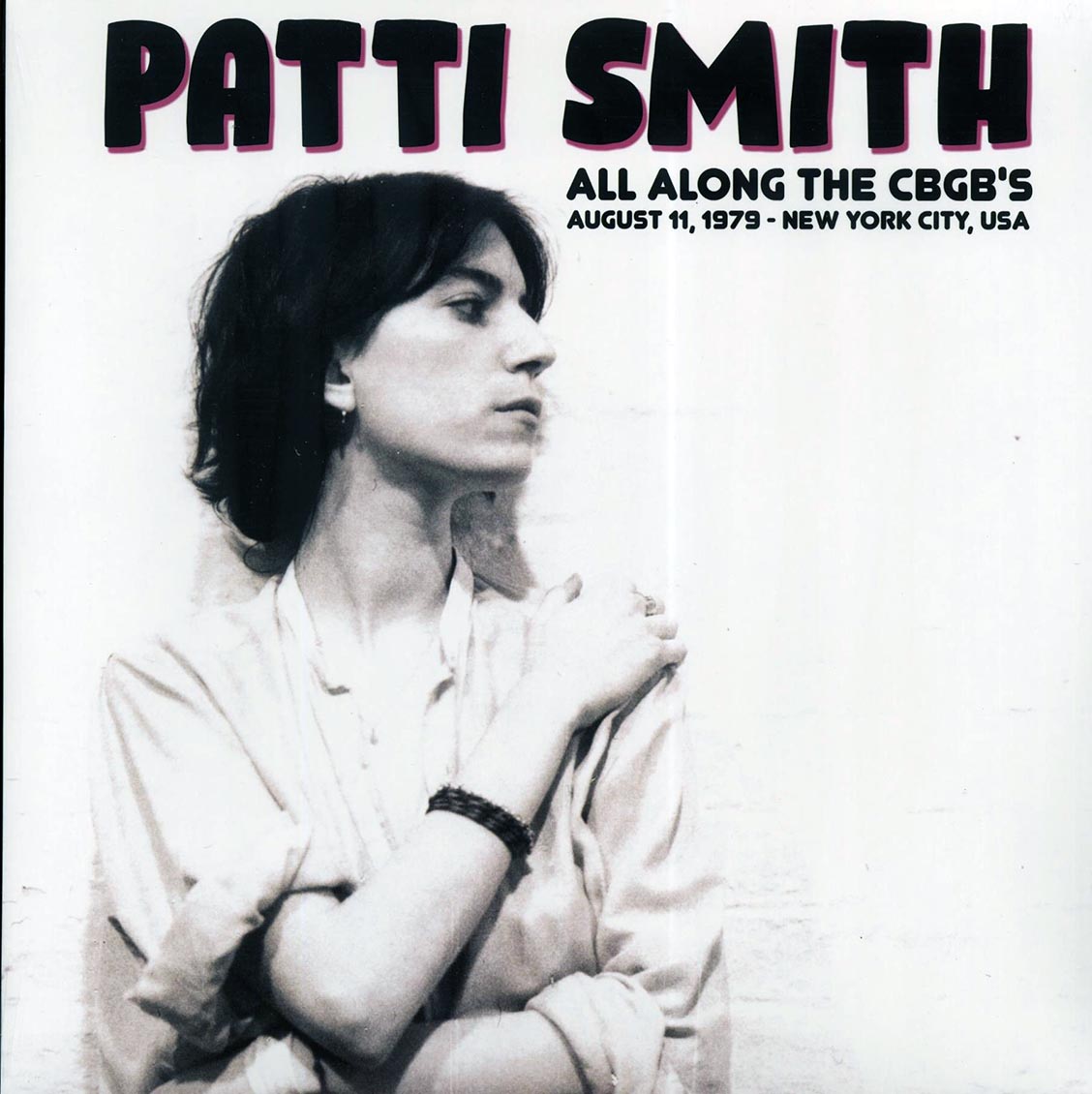 Patti Smith - All Along The CBGB's, August 11, 1979, New York City, USA - Vinyl LP
