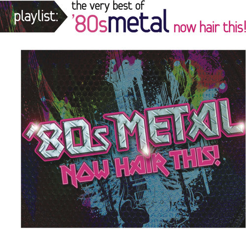 Playlist: The Very Best Of 80S Metal: Now / Var