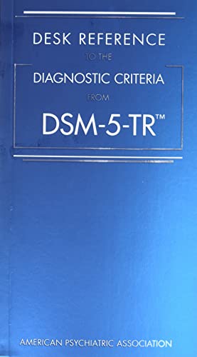 Desk Reference to the Diagnostic Criteria from Dsm-5-Tr(tm) by American Psychiatric Association