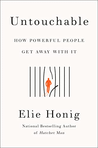 Untouchable: How Powerful People Get Away with It -- Elie Honig, Hardcover