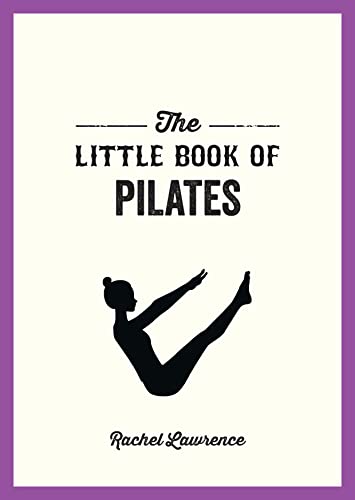 The Little Book of Pilates by Lawrence, Rachel