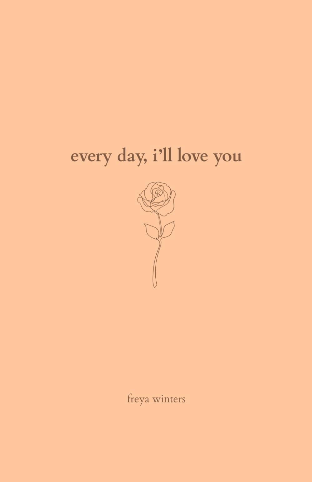 Every Day, I'll Love You: 180 Days Of Love by Winters, Freya