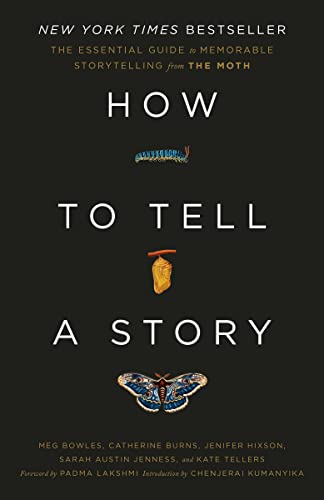 How to Tell a Story: The Essential Guide to Memorable Storytelling from the Moth by The Moth