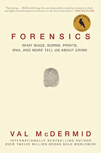 Forensics: What Bugs, Burns, Prints, Dna, and More Tell Us about Crime -- Val McDermid, Paperback