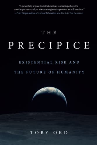 The Precipice: Existential Risk and the Future of Humanity -- Toby Ord, Paperback