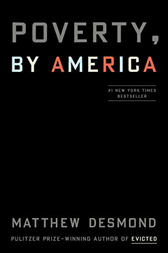 Poverty, by America -- Matthew Desmond - Hardcover