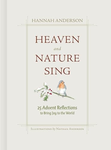 Heaven and Nature Sing: 25 Advent Reflections to Bring Joy to the World by Anderson, Hannah