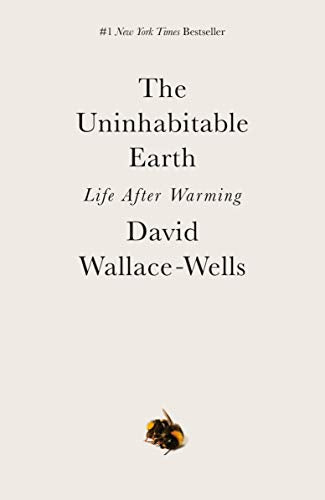 The Uninhabitable Earth: Life After Warming -- David Wallace-Wells, Paperback