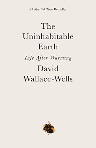 The Uninhabitable Earth: Life After Warming -- David Wallace-Wells - Paperback