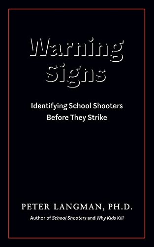 Warning Signs: Identifying School Shooters Before They Strike -- Peter Langman, Paperback