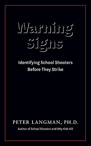 Warning Signs: Identifying School Shooters Before They Strike -- Peter Langman - Paperback