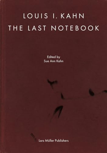 Louis I. Kahn: The Last Notebook by Kahn, Louis I.