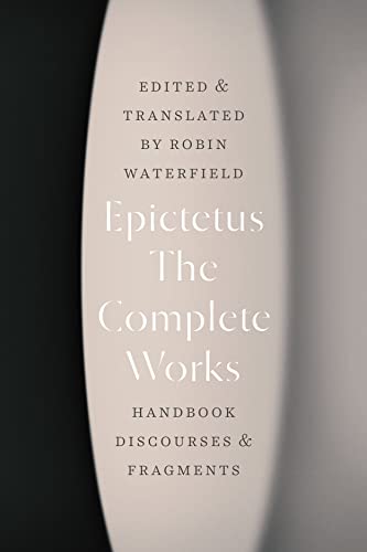 The Complete Works: Handbook, Discourses, and Fragments -- Epictetus, Paperback