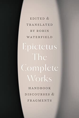 The Complete Works: Handbook, Discourses, and Fragments -- Epictetus - Paperback