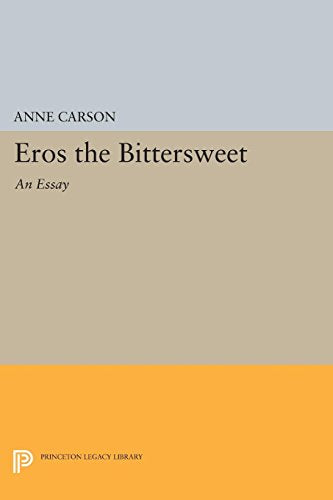 Eros the Bittersweet: An Essay -- Anne Carson - Paperback