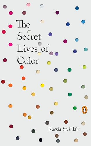 The Secret Lives of Color by St Clair, Kassia