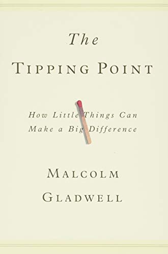 The Tipping Point: How Little Things Can Make a Big Difference -- Malcolm Gladwell, Hardcover