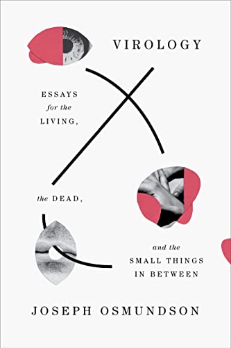 Virology: Essays for the Living, the Dead, and the Small Things in Between -- Joseph Osmundson, Paperback