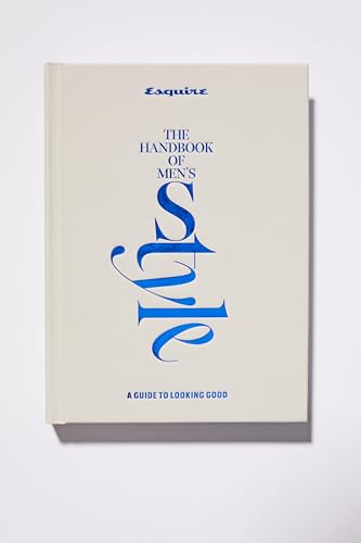 Esquire the Handbook of Men's Style: A Guide to Looking Good by Esquire