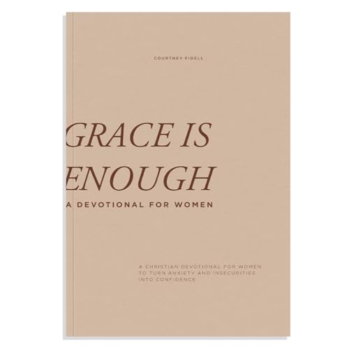 Grace Is Enough: A 30-Day Christian Devotional to Help Women Turn Anxiety and Insecurity Into Confidence by Fidell, Courtney