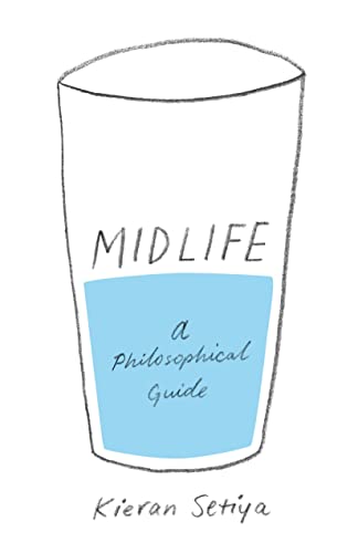 Midlife: A Philosophical Guide -- Kieran Setiya, Paperback