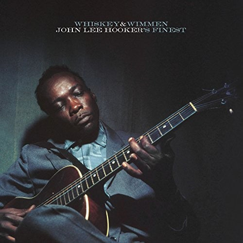 Whiskey & Wimmen: John Lee Hooker's Finest