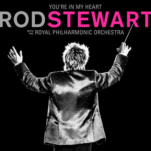 You're In My Heart: Rod Stewart With The Royal