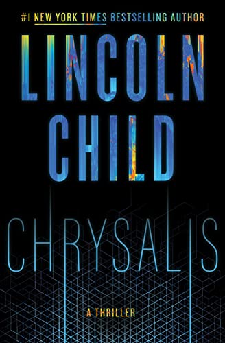 Chrysalis: A Thriller -- Lincoln Child - Hardcover