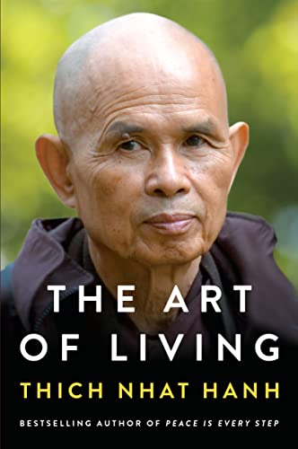 The Art of Living: Peace and Freedom in the Here and Now -- Thich Nhat Hanh, Paperback