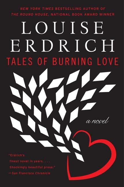 Tales of Burning Love -- Louise Erdrich - Paperback