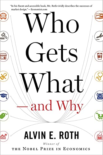 Who Gets What -- And Why: The New Economics of Matchmaking and Market Design -- Alvin E. Roth, Paperback