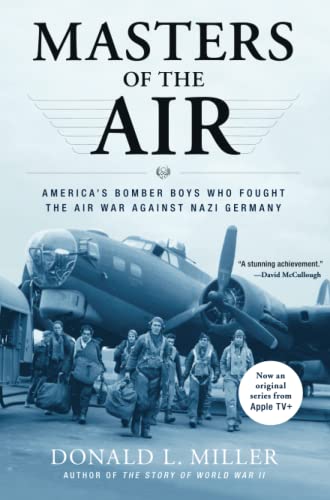 Masters of the Air: America's Bomber Boys Who Fought the Air War Against Nazi Germany -- Donald L. Miller, Paperback