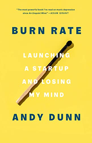 Burn Rate: Launching a Startup and Losing My Mind -- Andy Dunn - Paperback
