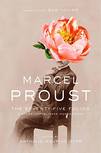 The Seventy-Five Folios and Other Unpublished Manuscripts -- Marcel Proust - Hardcover
