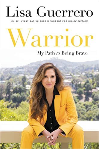 Warrior: My Path to Being Brave -- Lisa Guerrero - Hardcover