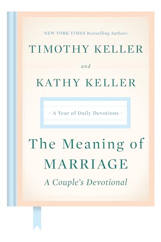 The Meaning of Marriage: A Couple's Devotional: A Year of Daily Devotions by Keller, Timothy