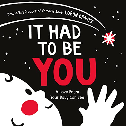 It Had to Be You: A High Contrast Book for Newborns -- Loryn Brantz - Board Book