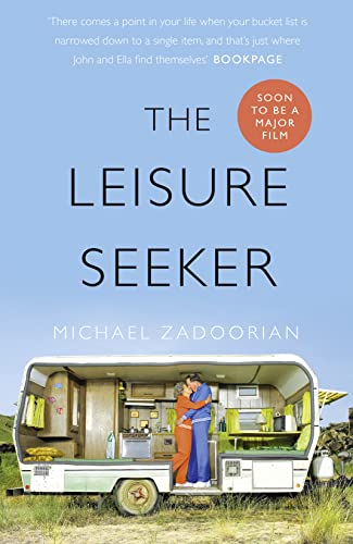 The Leisure Seeker: Read the book that inspired the movie -- Michael Zadoorian, Paperback