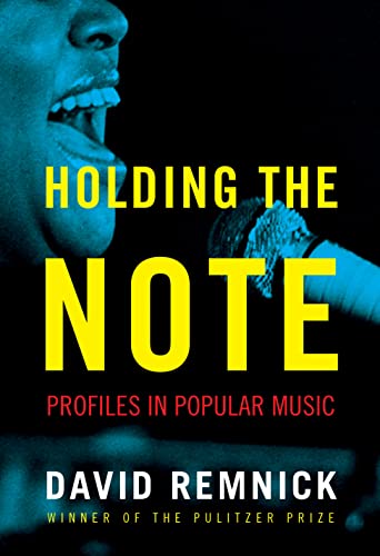 Holding the Note: Profiles in Popular Music by Remnick, David