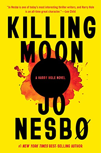 Killing Moon: A Harry Hole Novel (13) -- Jo Nesbo - Hardcover