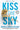 Kiss the Sky -- Krista Ritchie, Paperback