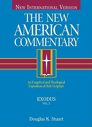 Exodus: An Exegetical and Theological Exposition of Holy Scripture Volume 2 -- Douglas K. Stuart - Hardcover