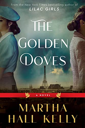 The Golden Doves -- Martha Hall Kelly - Hardcover