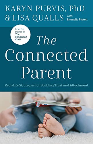 The Connected Parent: Real-Life Strategies for Building Trust and Attachment -- Lisa C. Qualls, Paperback