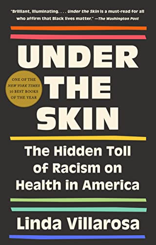 Under the Skin: The Hidden Toll of Racism on American Lives (Pulitzer Prize Finalist) -- Linda Villarosa, Paperback