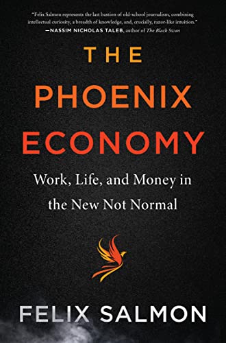 The Phoenix Economy: Work, Life, and Money in the New Not Normal -- Felix Salmon - Hardcover